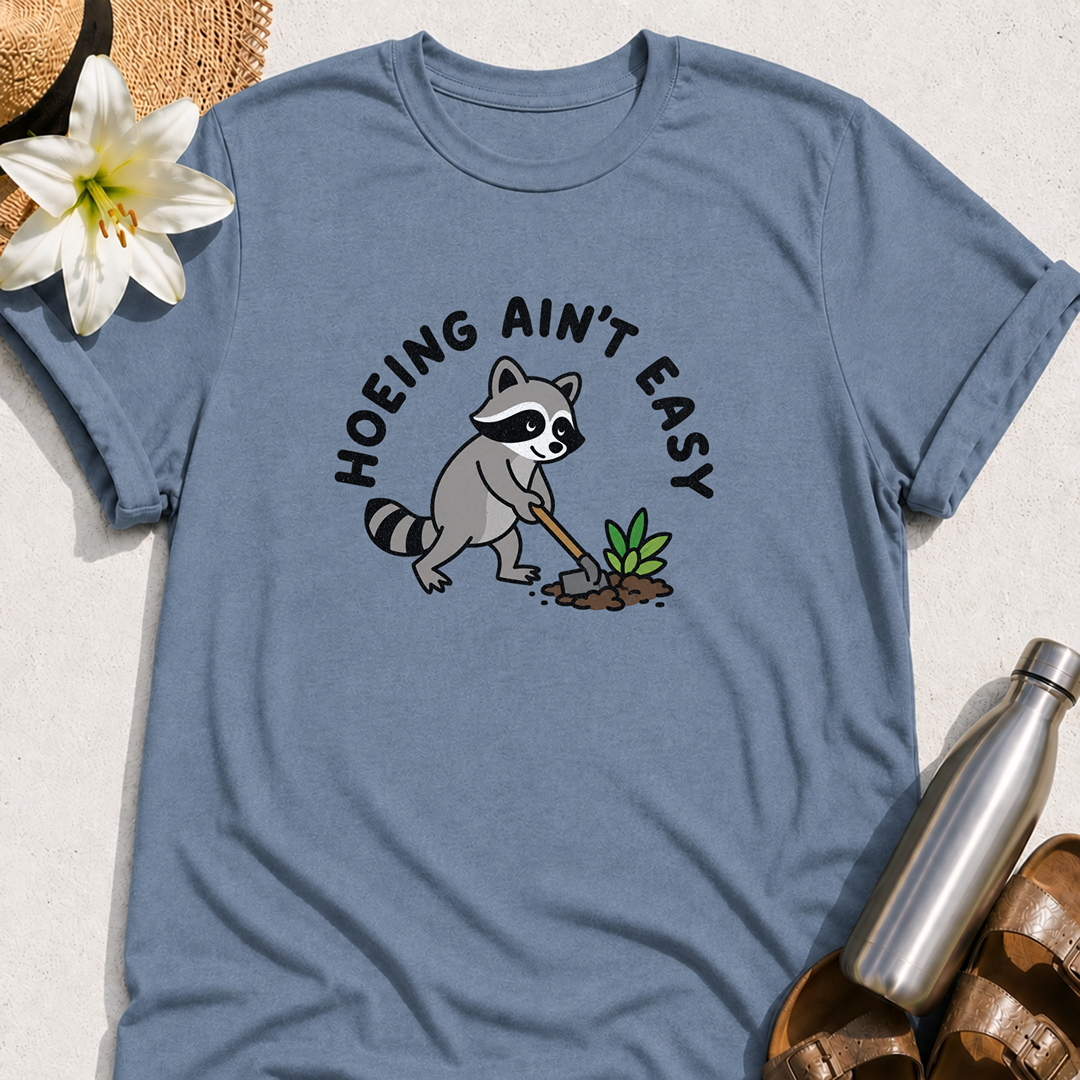 Hoeing Ain't Easy (Raccoon) T-Shirt
