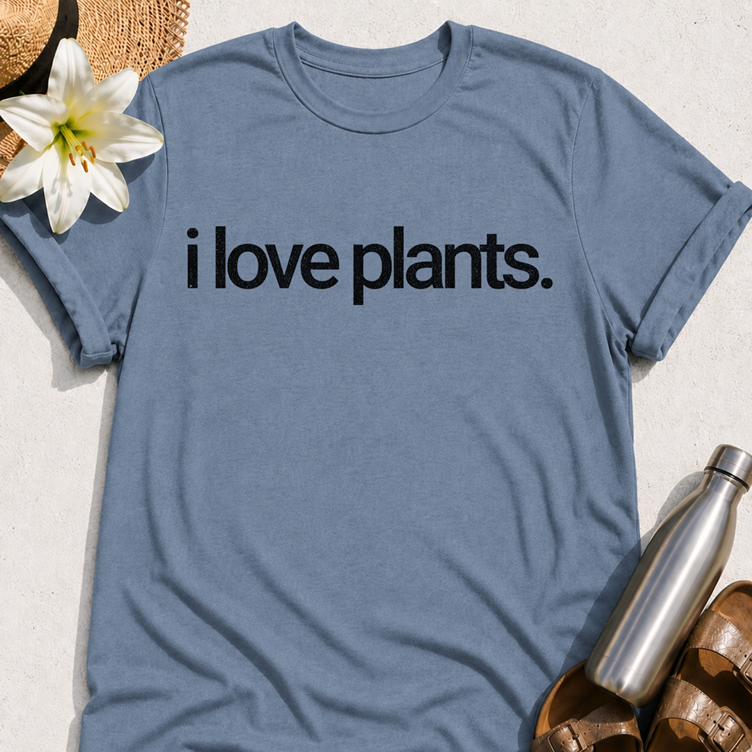 I Love Plants T-Shirt