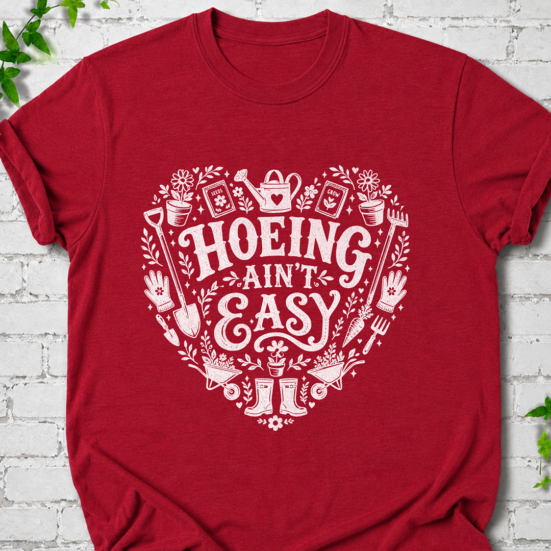 Hoeing-Ain't-Easy Heart T-Shirt