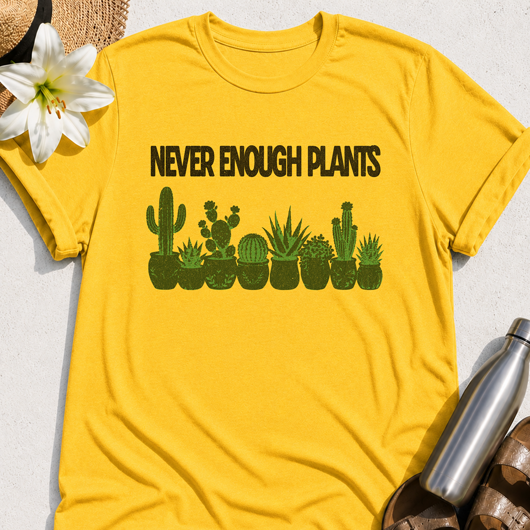 Never Enough Plants T-Shirt