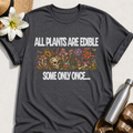 All Plants Are Edible T-Shirt