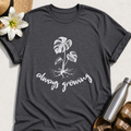Always Growing T-Shirt