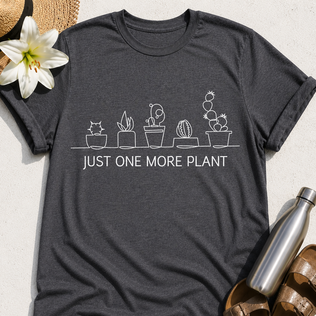 Just One More Plant T-Shirt