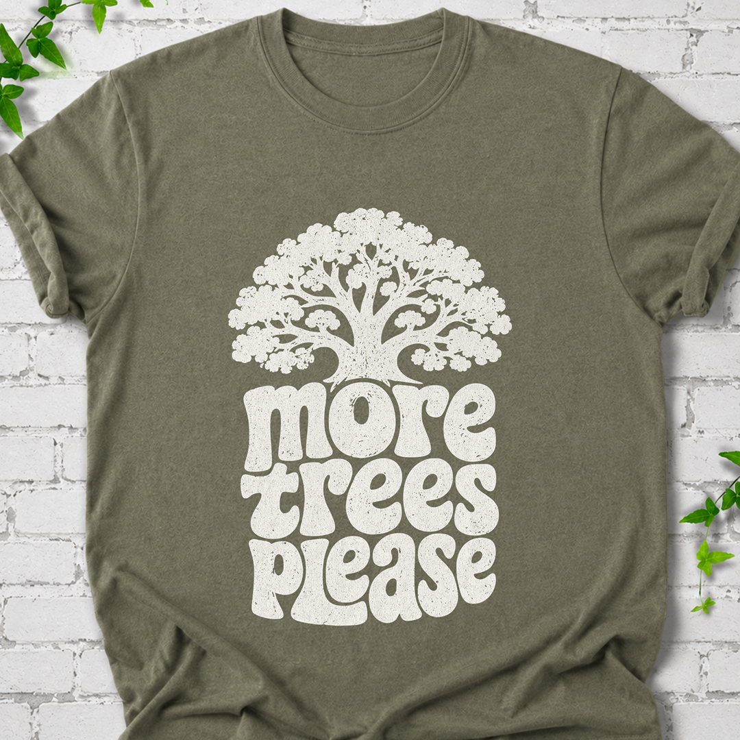 More Trees Please T-Shirt