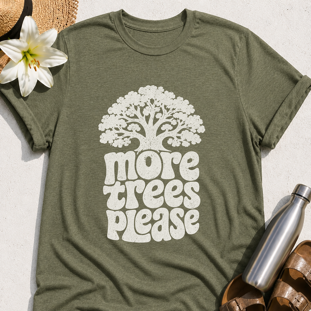 More Trees Please T-Shirt