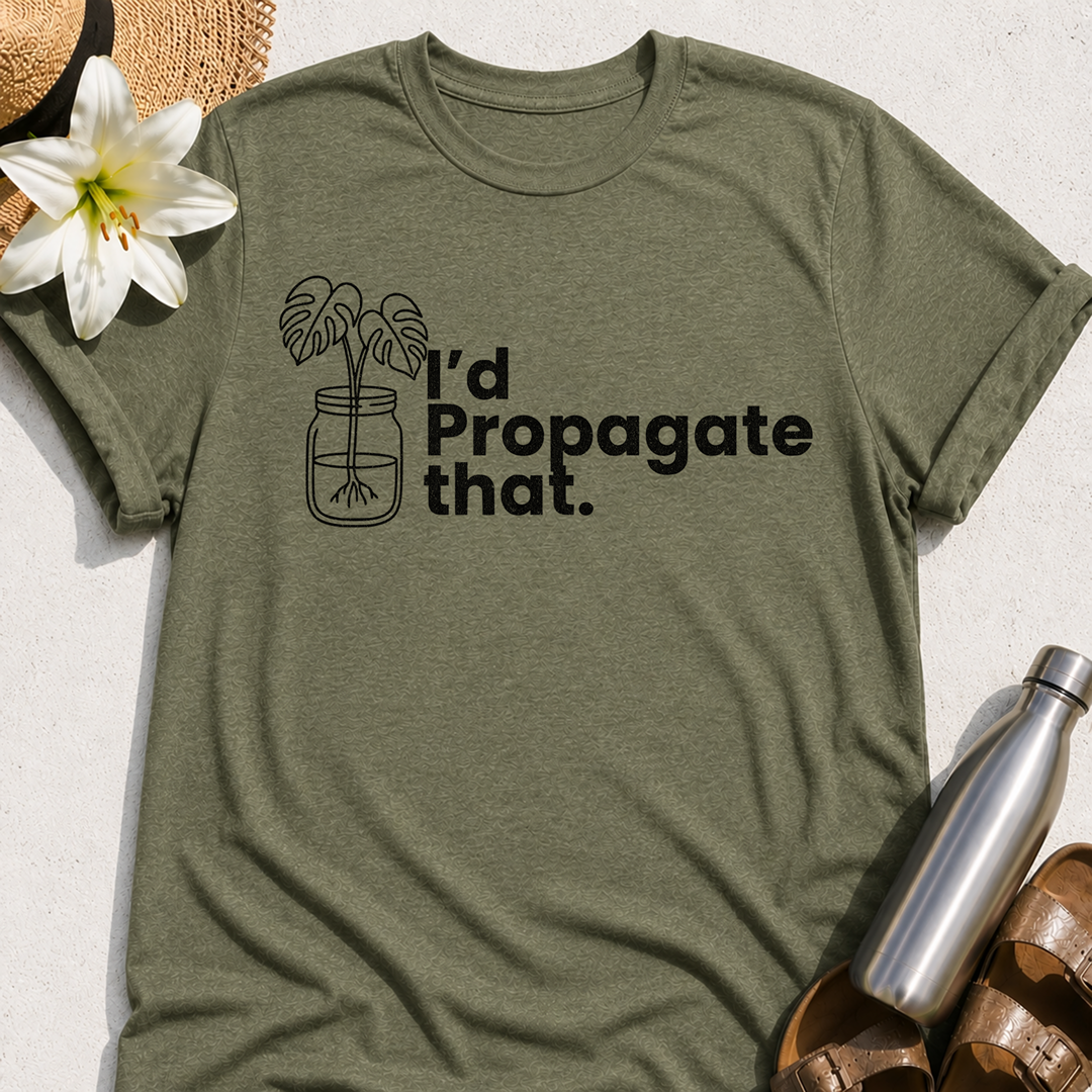 I'd Propagate That T-Shirt