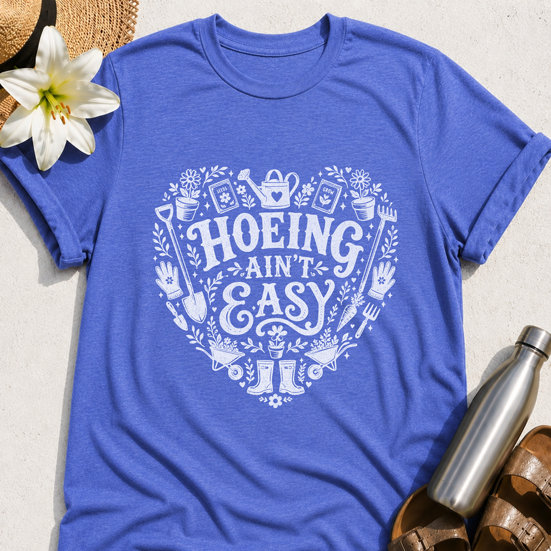 Hoeing-Ain't-Easy Heart T-Shirt