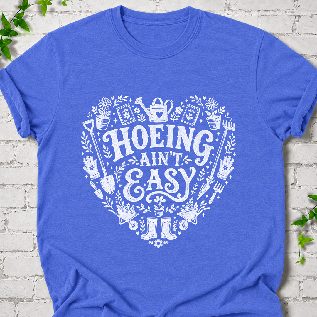Hoeing-Ain't-Easy Heart T-Shirt