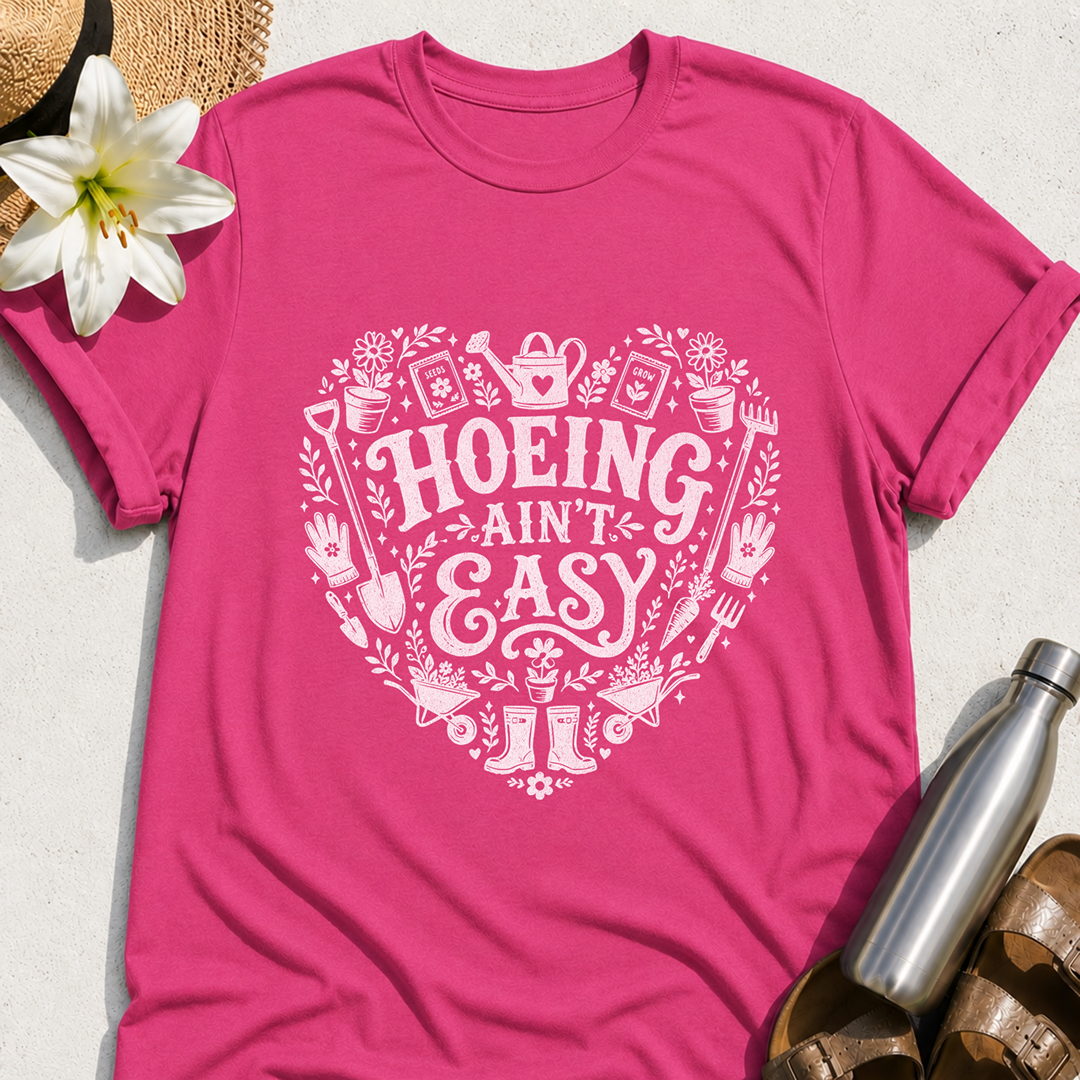 Hoeing-Ain't-Easy Heart T-Shirt