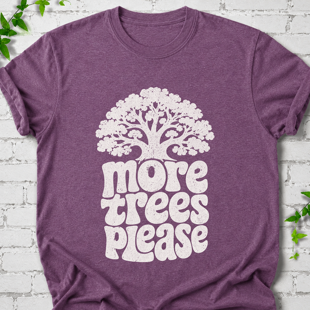More Trees Please T-Shirt