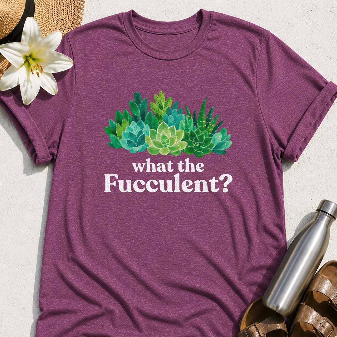What The Fucculent T-Shirt
