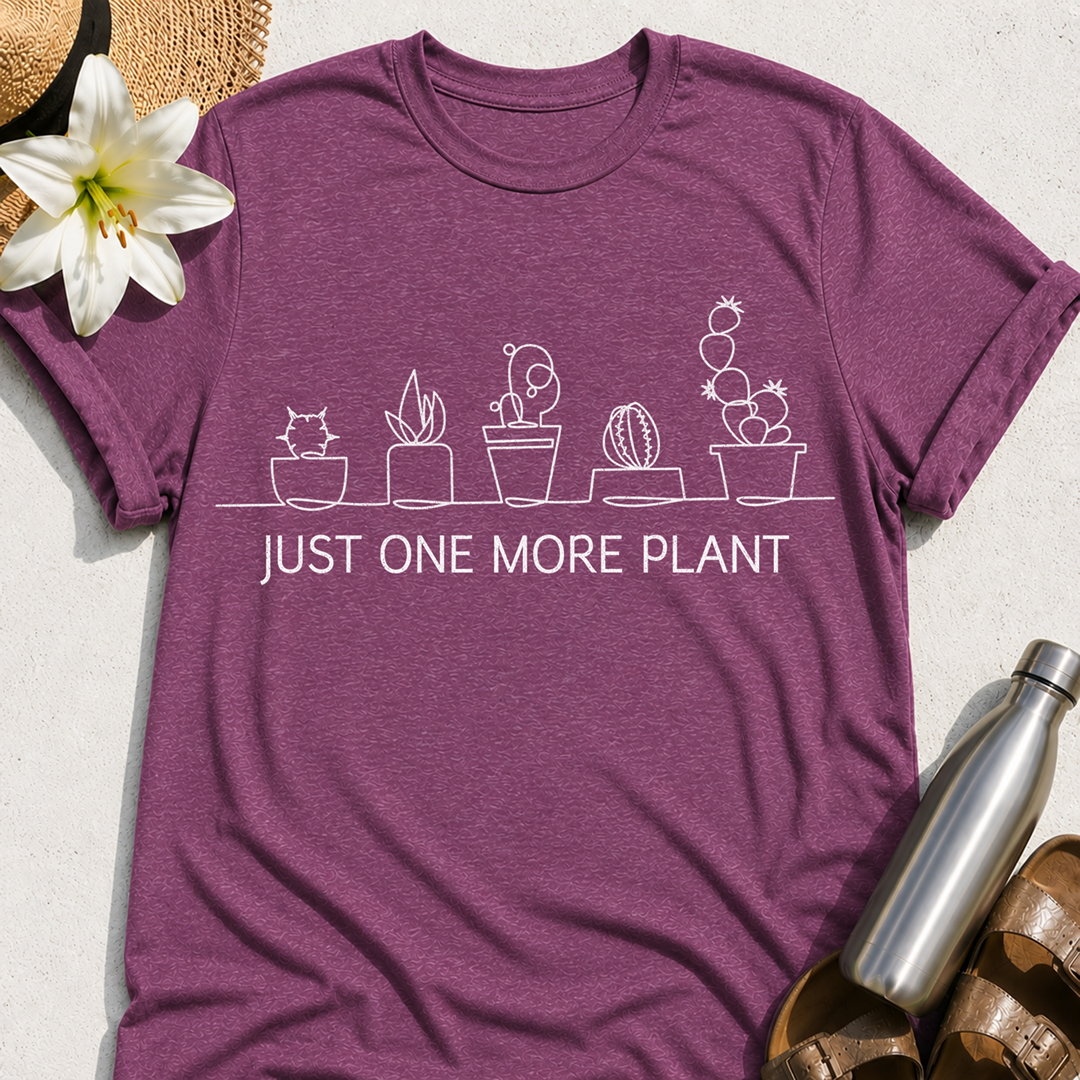 Just One More Plant T-Shirt