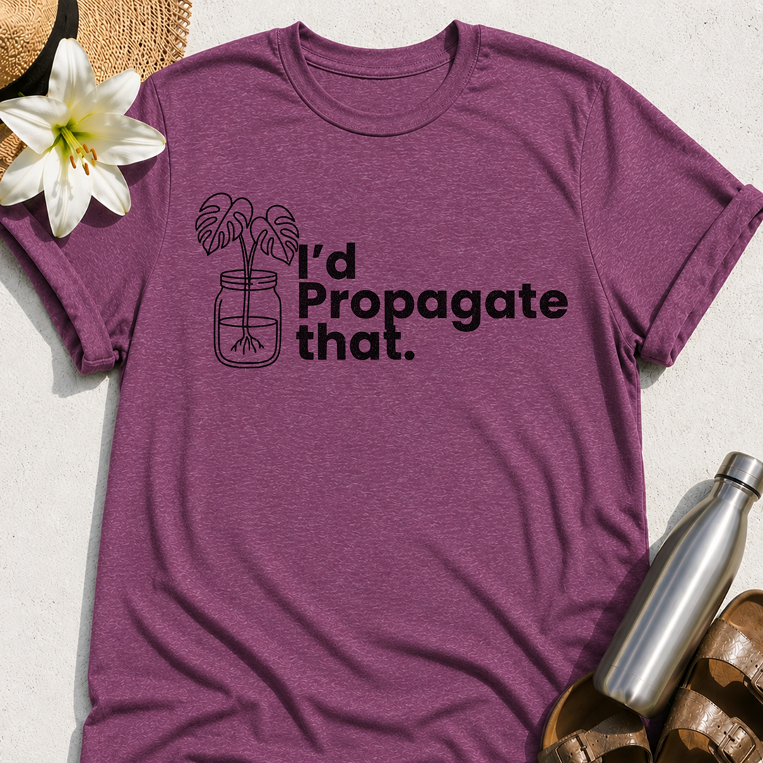 I'd Propagate That T-Shirt
