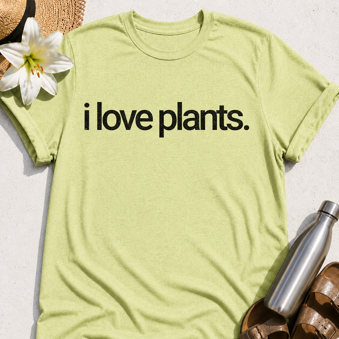 I Love Plants T-Shirt