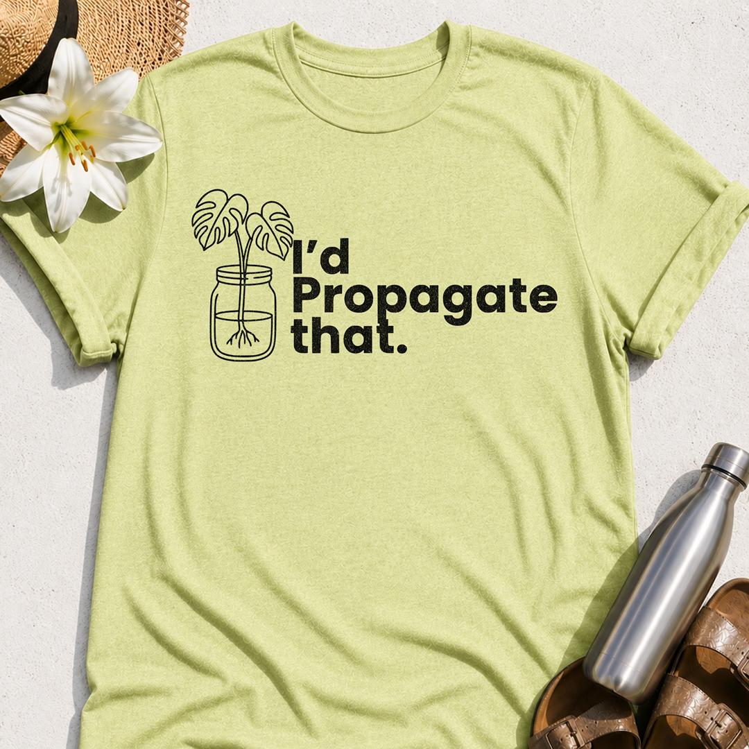 I'd Propagate That T-Shirt