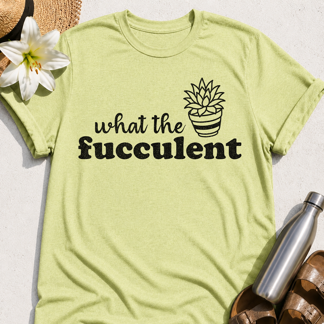 What The Fucculent T-Shirt