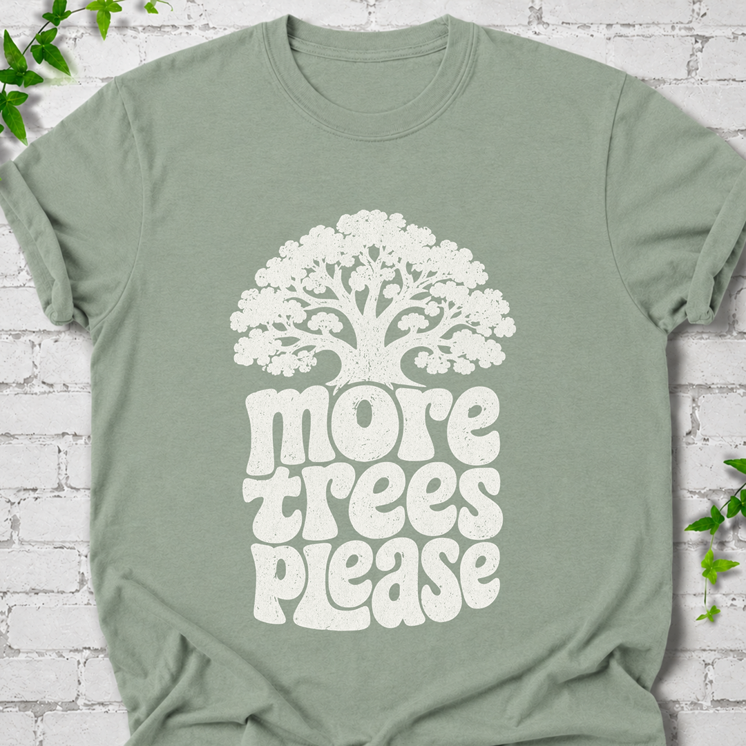 More Trees Please T-Shirt