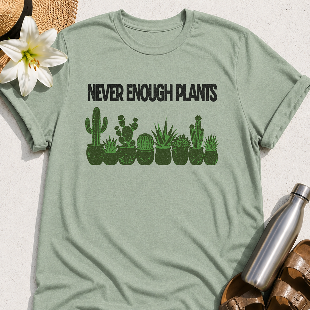 Never Enough Plants T-Shirt