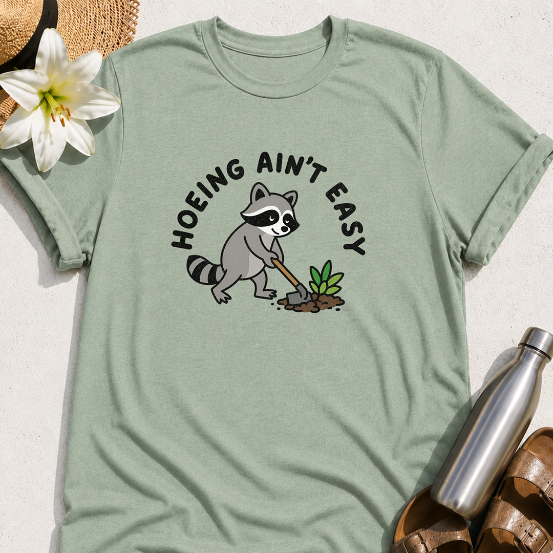 Hoeing Ain't Easy (Raccoon) T-Shirt