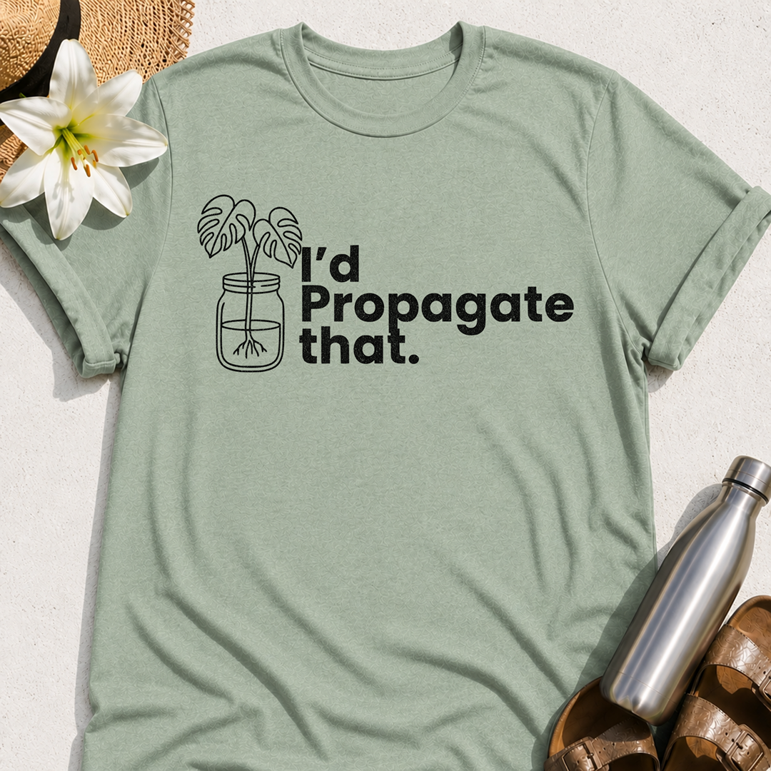 I'd Propagate That T-Shirt