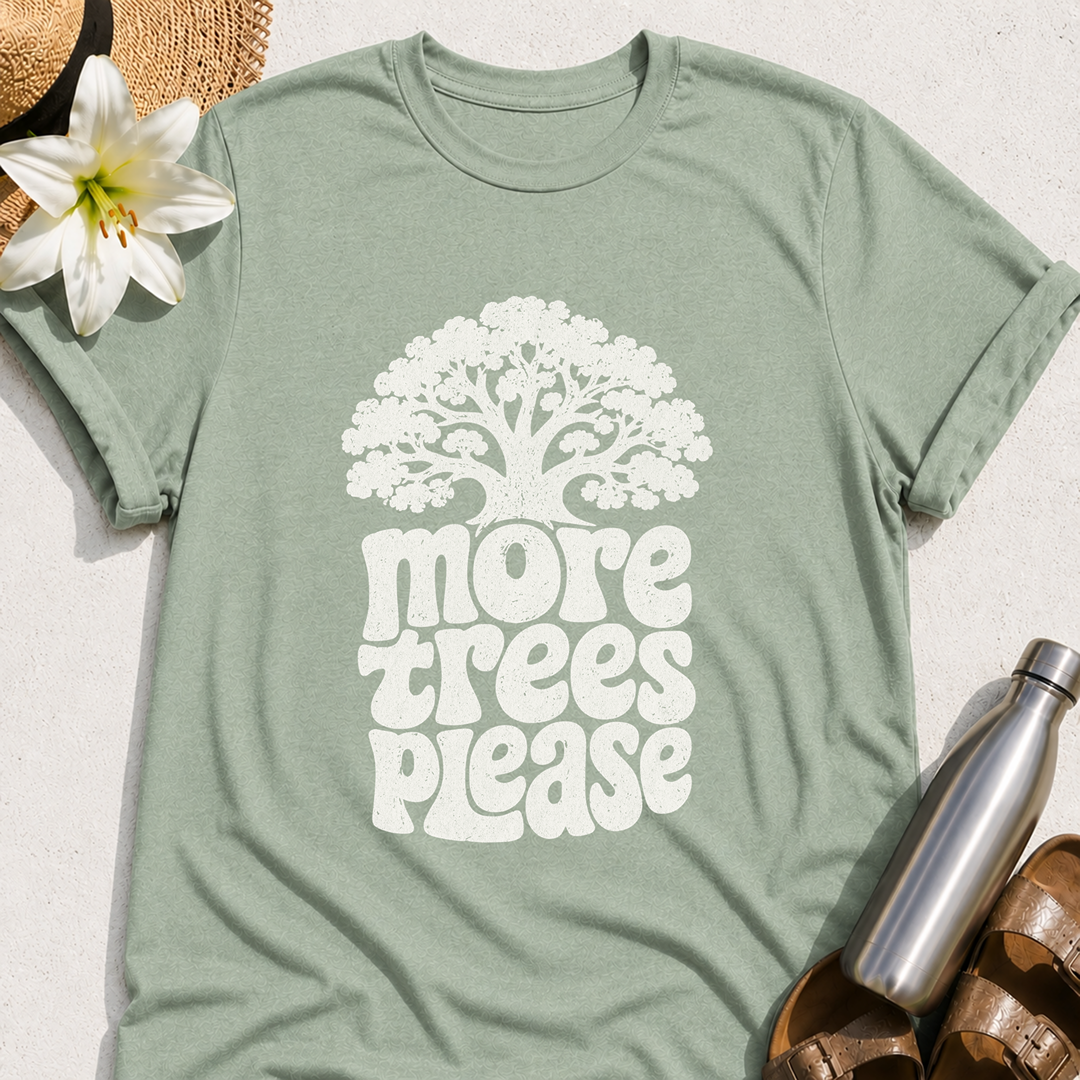 More Trees Please T-Shirt