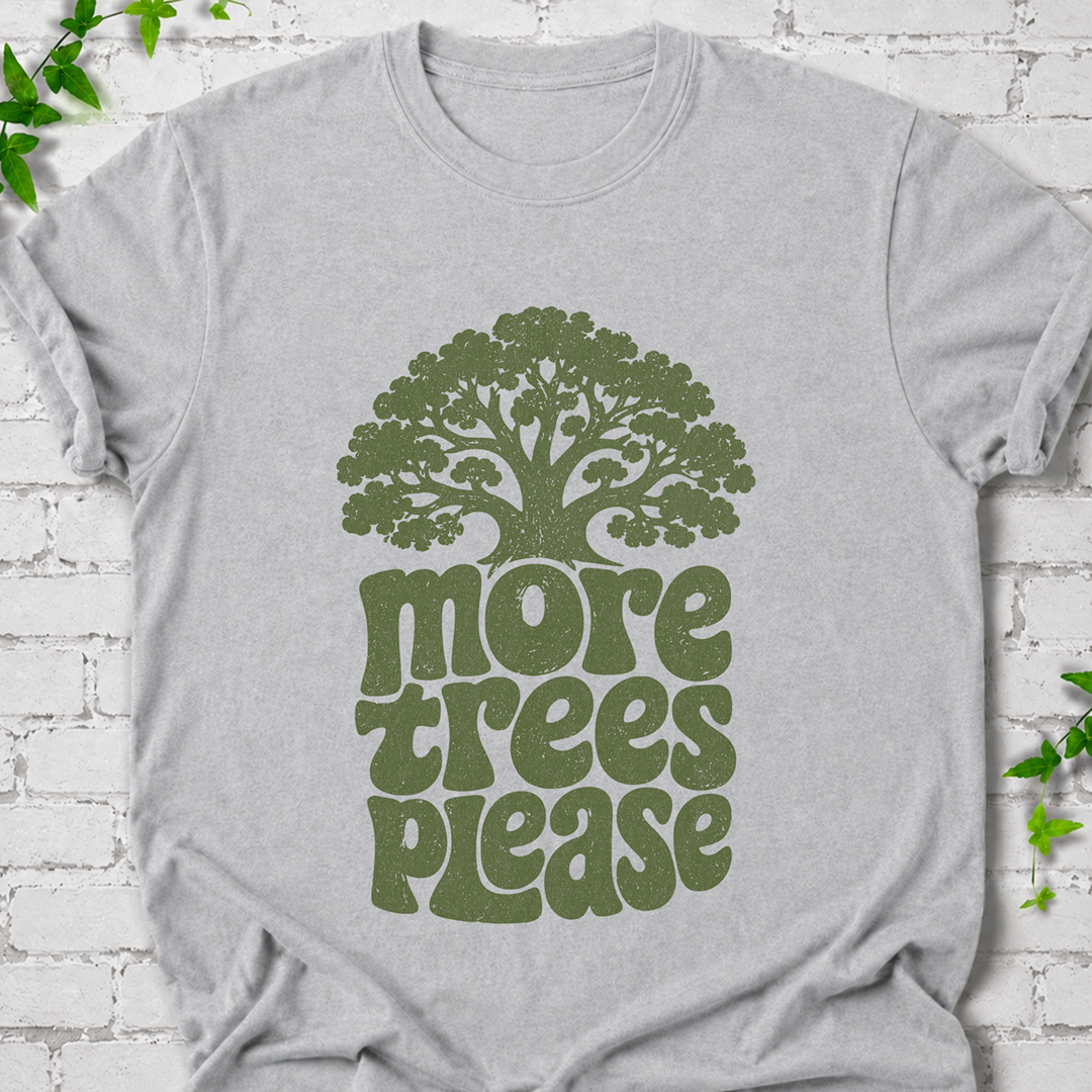 More Trees Please T-Shirt