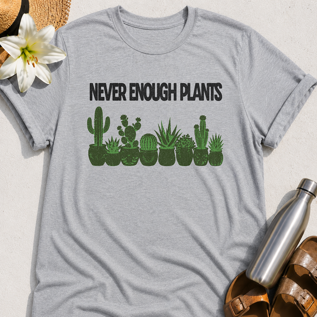 Never Enough Plants T-Shirt