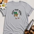 Just One More (Goose) T-Shirt