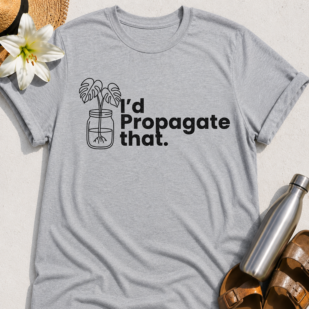 I'd Propagate That T-Shirt
