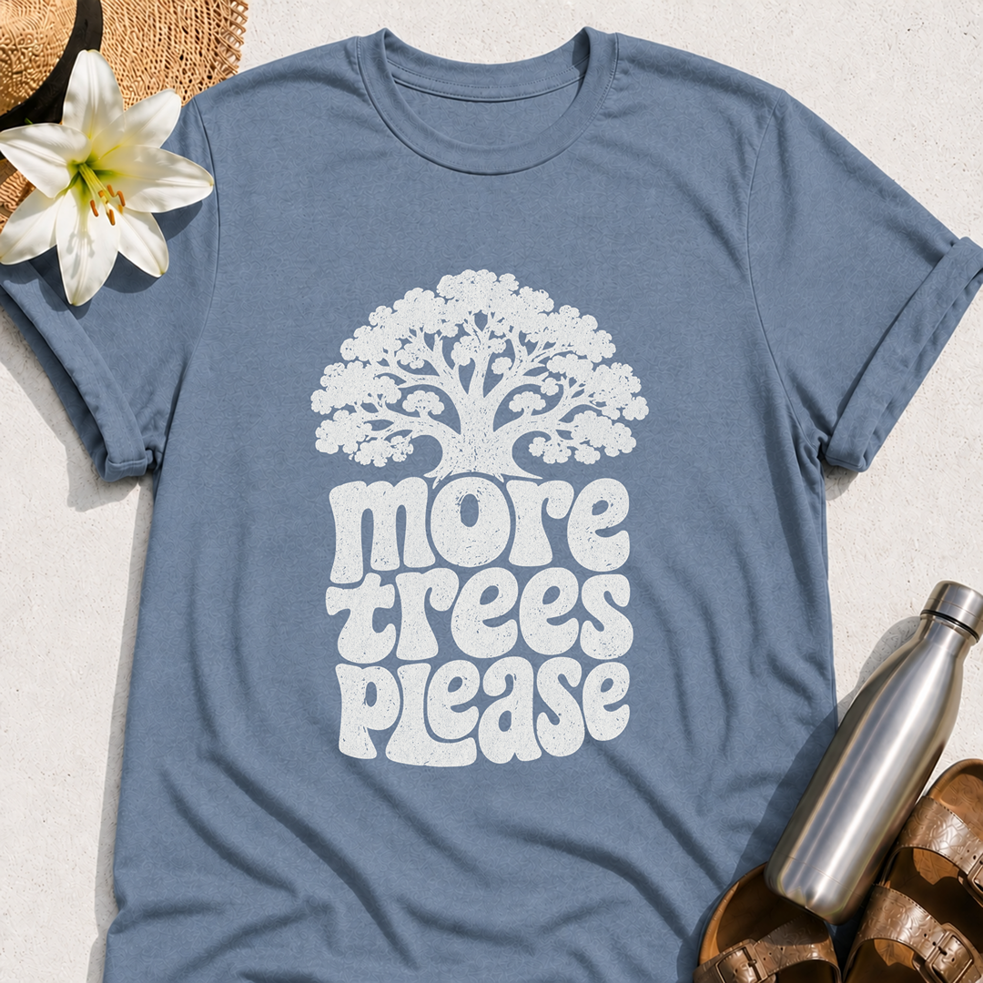 More Trees Please T-Shirt