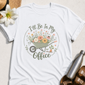 I'll Be In My Office T-Shirt