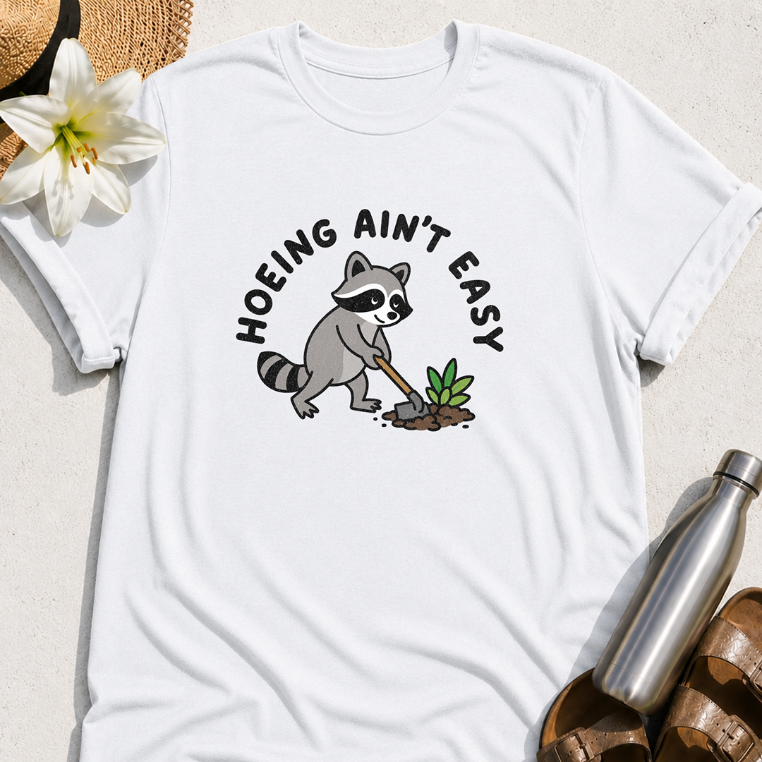 Hoeing Ain't Easy (Raccoon) T-Shirt