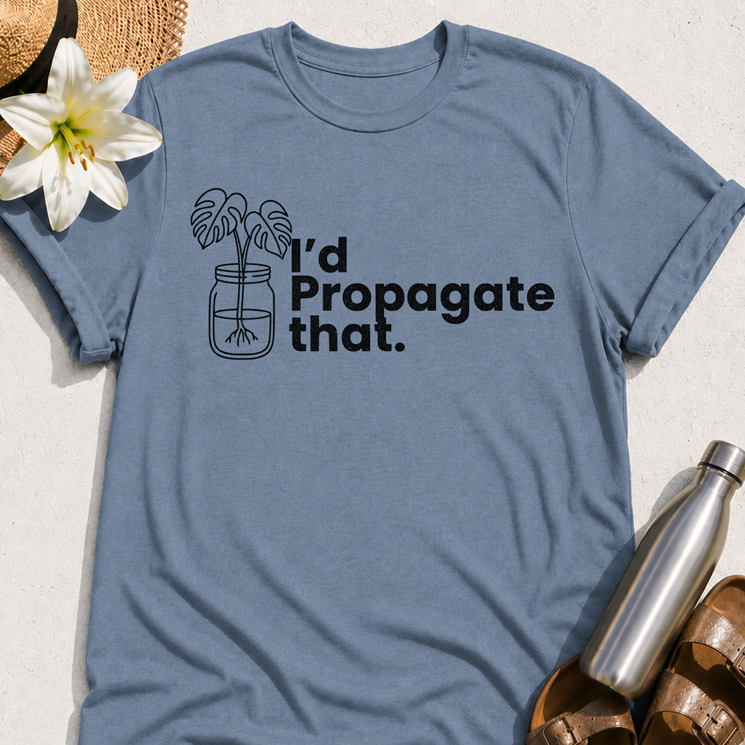 I'd Propagate That T-Shirt